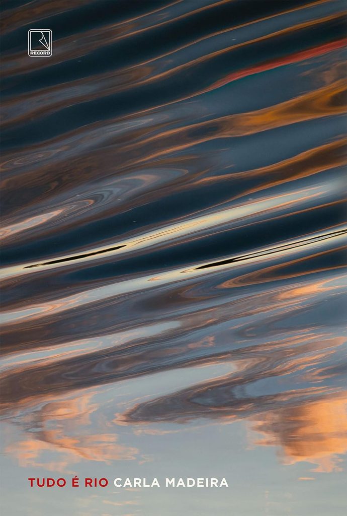 Tudo é rio - Livro de Carla Madeira